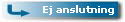 Ej anslutning